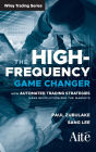 The High Frequency Game Changer: How Automated Trading Strategies Have Revolutionized the Markets / Edition 1
