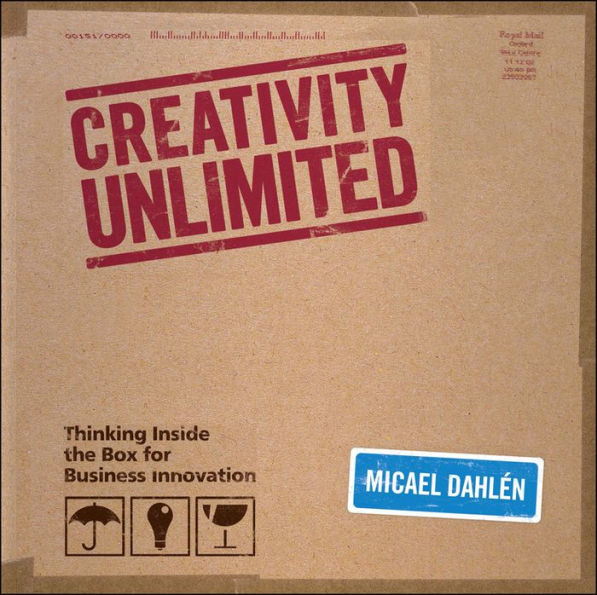 Creativity Unlimited: Thinking Inside the Box for Business Innovation / Edition 1