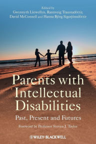 Title: Parents with Intellectual Disabilities: Past, Present and Futures / Edition 1, Author: Gwynnyth Llewellyn