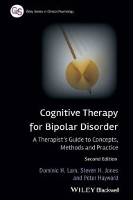 Title: Cognitive Therapy for Bipolar Disorder: A Therapist's Guide to Concepts, Methods and Practice / Edition 1, Author: Dominic H. Lam