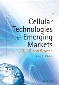 Title: Cellular Technologies for Emerging Markets: 2G, 3G and Beyond / Edition 1, Author: Ajay R. Mishra