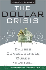 Title: The Dollar Crisis: Causes, Consequences, Cures, Author: Richard Duncan