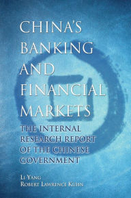 Title: China's Banking and Financial Markets: The Internal Research Report of the Chinese Government / Edition 1, Author: Li Yang