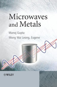 Title: Microwaves and Metals / Edition 1, Author: Manoj Gupta