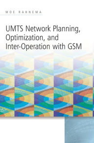 Title: UMTS Network Planning, Optimization, and Inter-Operation with GSM / Edition 1, Author: Moe Rahnema