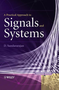 Title: A Practical Approach to Signals and Systems / Edition 1, Author: D. Sundararajan