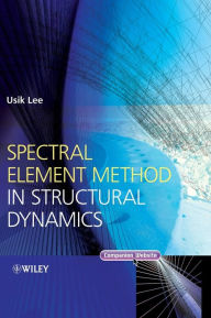 Title: Spectral Element Method in Structural Dynamics / Edition 1, Author: Usik Lee