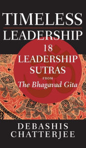 Title: Timeless Leadership: 18 Leadership Sutras from the Bhagavad Gita, Author: Debashis Chatterjee