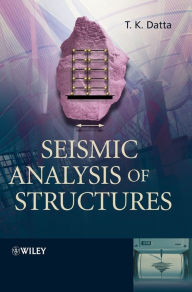 Title: Seismic Analysis of Structures / Edition 1, Author: T. K. Datta