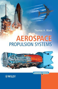 Title: Aerospace Propulsion Systems / Edition 1, Author: Thomas A. Ward