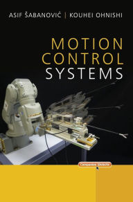 Title: Motion Control Systems / Edition 1, Author: Asif Sabanovic