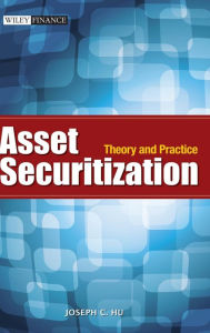 Title: Asset Securitization: Theory and Practice / Edition 1, Author: Joseph C. Hu