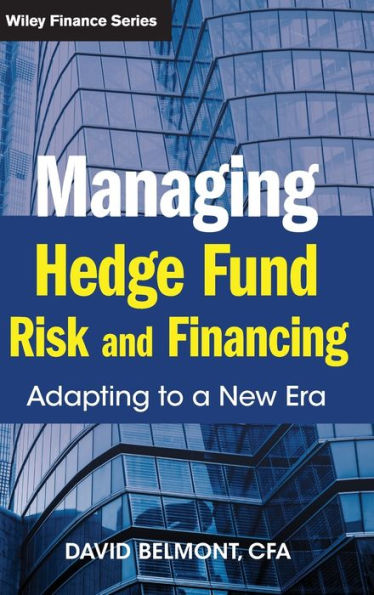 Managing Hedge Fund Risk and Financing: Adapting to a New Era / Edition 1