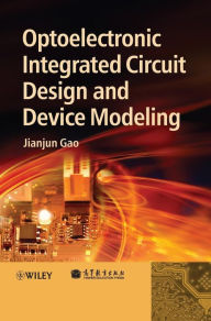 Title: Optoelectronic Integrated Circuit Design and Device Modeling / Edition 1, Author: Jianjun Gao
