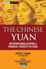 Title: The Chinese Yuan: Internationalization and Financial Products in China, Author: Peter G. Zhang