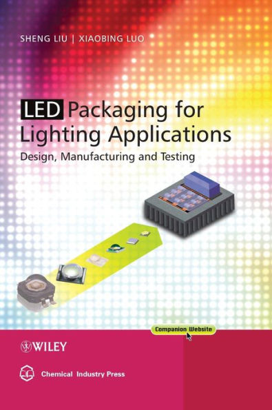 LED Packaging for Lighting Applications: Design, Manufacturing, and Testing / Edition 1