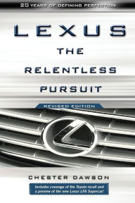 Title: Lexus: The Relentless Pursuit, Author: Chester Dawson