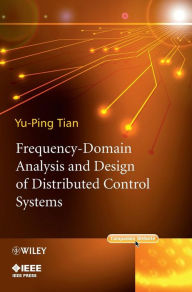 Title: Frequency-Domain Analysis and Design of Distributed Control Systems / Edition 1, Author: Yu-Ping Tian