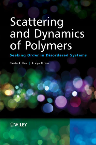 Scattering and Dynamics of Polymers: Seeking Order in Disordered Systems