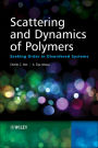 Scattering and Dynamics of Polymers: Seeking Order in Disordered Systems