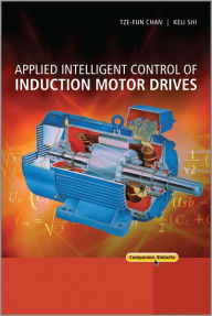 Title: Applied Intelligent Control of Induction Motor Drives, Author: Tze Fun Chan