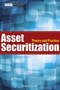 Title: Asset Securitization: Theory and Practice, Author: Joseph C. Hu
