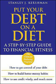 Title: Put Your Debt on a Diet: A Step-by-Step Guide to Financial Fitness, Author: Stanley J. Kershman