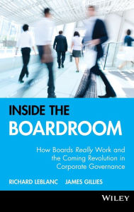 Title: Inside the Boardroom: How Boards Really Work and the Coming Revolution in Corporate Governance, Author: Richard Leblanc