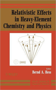 Title: Relativistic Effects in Heavy-Element Chemistry and Physics / Edition 1, Author: Bernd A. Hess