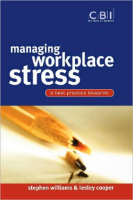 Title: Managing Workplace Stress: A Best Practice Blueprint / Edition 1, Author: Stephen Williams