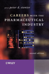 Title: Careers with the Pharmaceutical Industry / Edition 2, Author: Peter D. Stonier