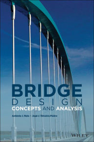 Title: Bridge Design: Concepts and Analysis / Edition 1, Author: António J. Reis