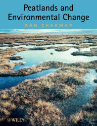 Title: Peatlands and Environmental Change / Edition 1, Author: Dan Charman