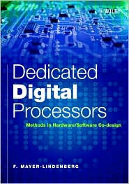 Title: Dedicated Digital Processors: Methods in Hardware/Software Co-Design / Edition 1, Author: F. Mayer-Lindenberg
