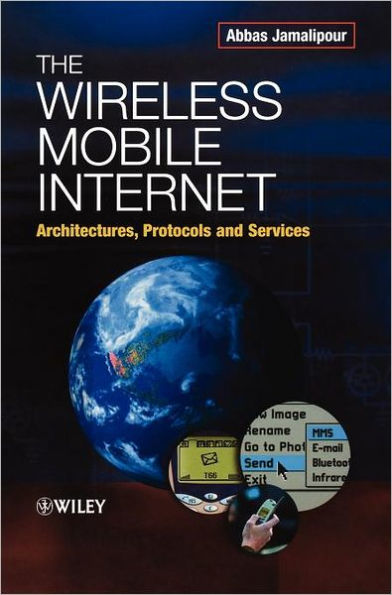 The Wireless Mobile Internet: Architectures, Protocols and Services / Edition 1