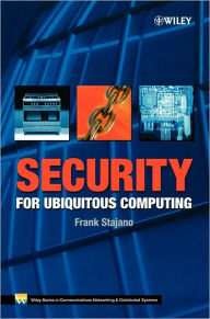 Title: Security for Ubiquitous Computing / Edition 1, Author: Frank Stajano