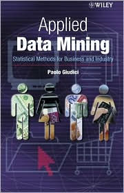 Applied Data Mining: Statistical Methods for Business and Industry / Edition 1