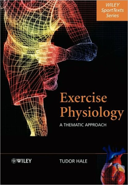 Exercise Physiology: A Thematic Approach / Edition 1