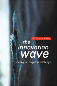 Title: The Innovation Wave: Meeting the Corporate Challenge / Edition 1, Author: Bettina von Stamm