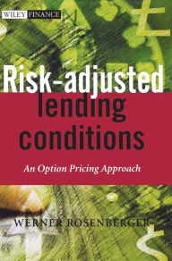 Title: Risk-Adjusted Lending Conditions: An Option Pricing Approach / Edition 1, Author: Werner Rosenberger