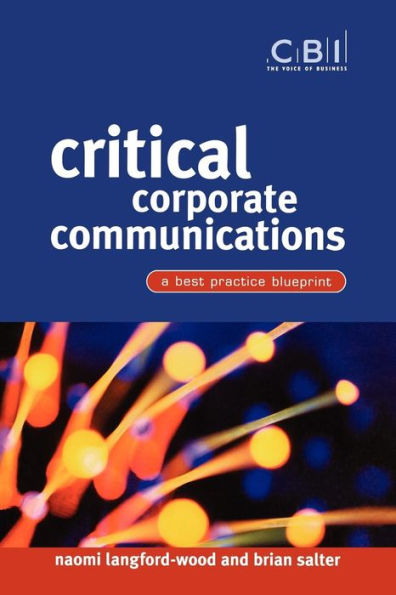 Critical Corporate Communications: A Best Practice Blueprint / Edition 1