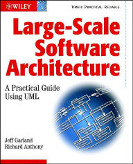 Title: Large-Scale Software Architecture: A Practical Guide using UML / Edition 1, Author: Jeff Garland