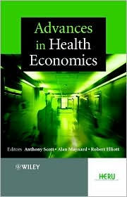 Title: Advances in Health Economics / Edition 1, Author: Anthony Scott