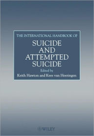 Title: The International Handbook of Suicide and Attempted Suicide / Edition 1, Author: Keith Hawton