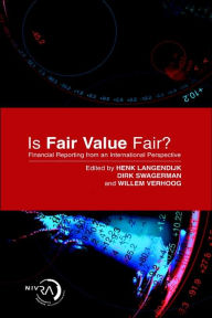 Title: Is Fair Value Fair?: Financial Reporting from an International Perspective / Edition 1, Author: Henk Langendijk