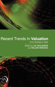 Title: Recent Trends in Valuation: From Strategy to Value / Edition 1, Author: Luc Keuleneer
