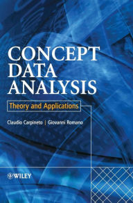 Title: Concept Data Analysis: Theory and Applications / Edition 1, Author: Claudio Carpineto