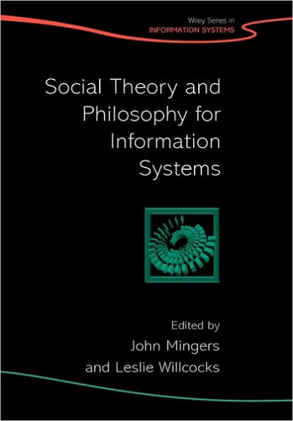 Social Theory and Philosophy for Information Systems / Edition 1