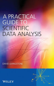 Title: A Practical Guide to Scientific Data Analysis / Edition 1, Author: David J. Livingstone