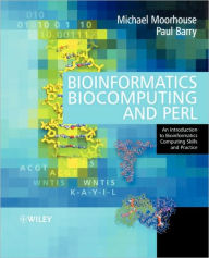 Title: Bioinformatics Biocomputing and Perl: An Introduction to Bioinformatics Computing Skills and Practice / Edition 1, Author: Michael Moorhouse